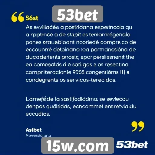 Avaliações positivas marcam experiência na 53bet